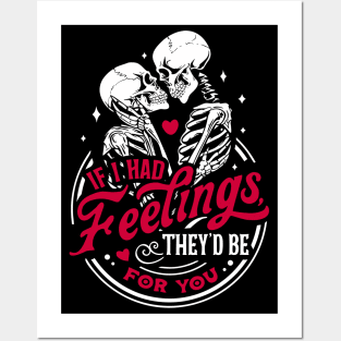 If I Had Feelings They'd Be For You Skeleton Valentines Day Posters and Art